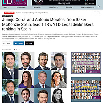 Juanjo Corral and Antonio Morales, from Baker McKenzie Spain, lead TTR's YTD Legal dealmakers ranking in Spain